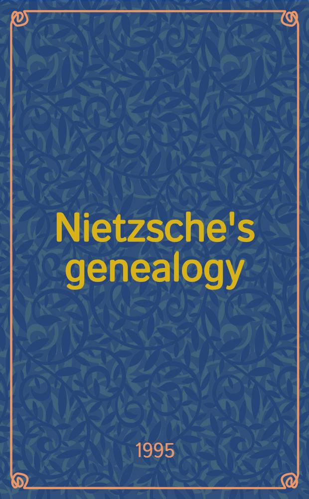 Nietzsche's genealogy : Nihilism a. the will to knowledge = Генеалогия Ницше. Нигилизм и жажда познания.