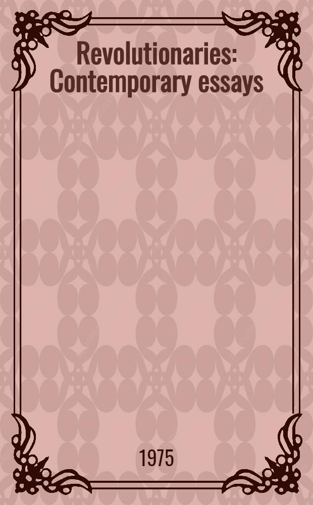 Revolutionaries : Contemporary essays = Революционное движение .