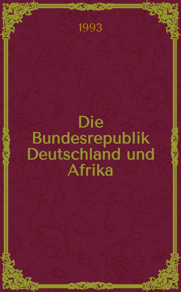 Die Bundesrepublik Deutschland und Afrika : Dokumentation, 1990-1993 = ФРГ и Африка.