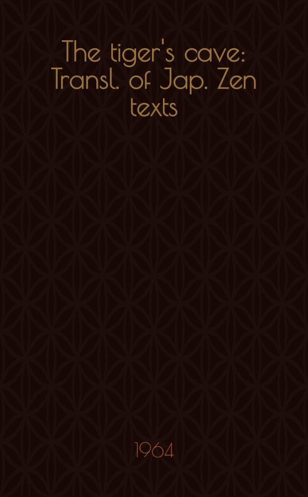 The tiger's cave : Transl. of Jap. Zen texts = Пещера тигра.