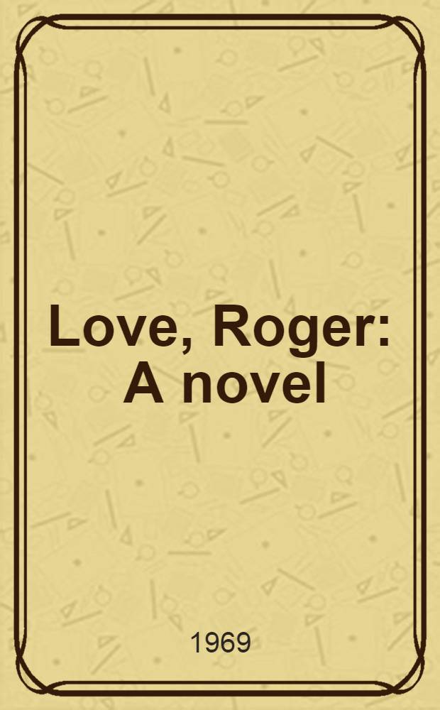 Love, Roger : A novel
