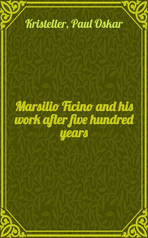 Marsilio Ficino and his work after five hundred years