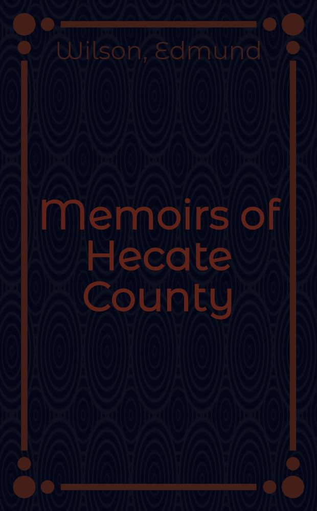 Memoirs of Hecate County : Stories