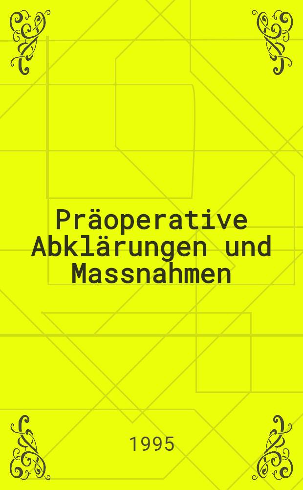 Präoperative Abklärungen und Massnahmen = Investigations et mesures préopératoires : Beitr. zum Unionskongress 1994 in Luzern