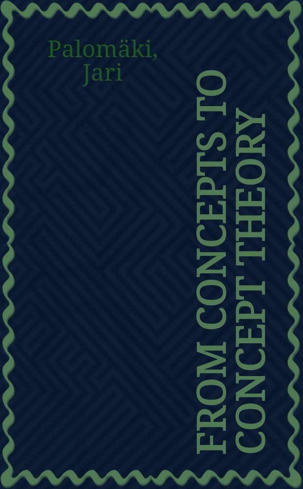 From concepts to concept theory : Discoveries, connections, a. results : Diss.