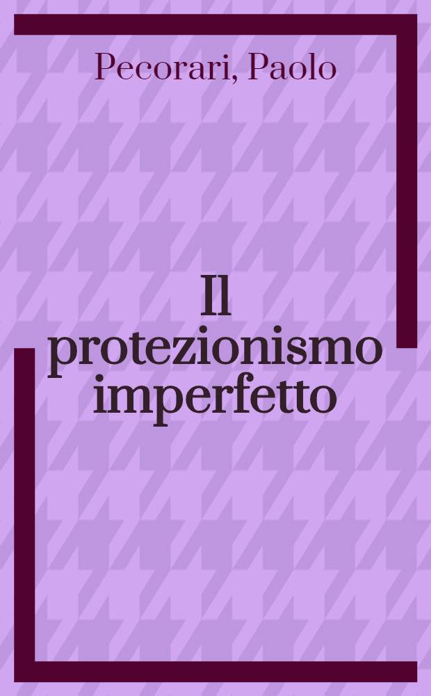 Il protezionismo imperfetto : Luigi Luzzatti e la tariffa doganale del 1878