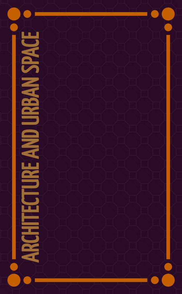 Architecture and urban space : Proc. of the 9th Intern. PLEA conf., Seville, Spain, Sept. 24-27, 1991