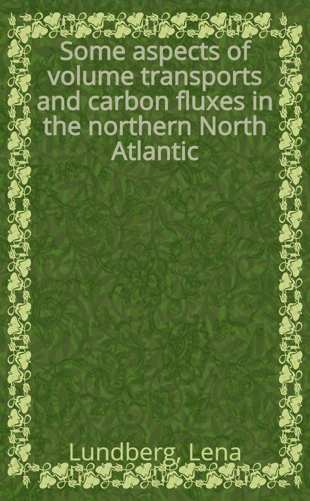 Some aspects of volume transports and carbon fluxes in the northern North Atlantic : Diss.