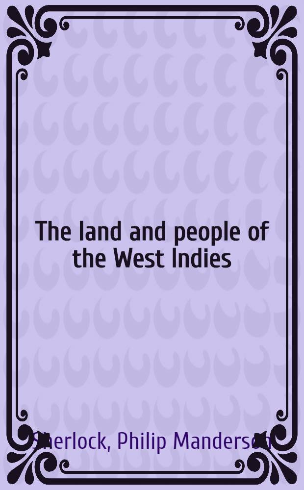 The land and people of the West Indies = Земля и люди Вест-Индии.