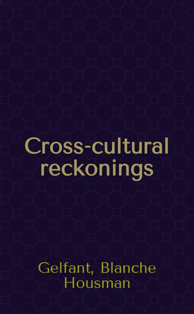 Cross-cultural reckonings : A triptych of Russ., Amer., a. Canad. texts = Межкультурные подсчеты.