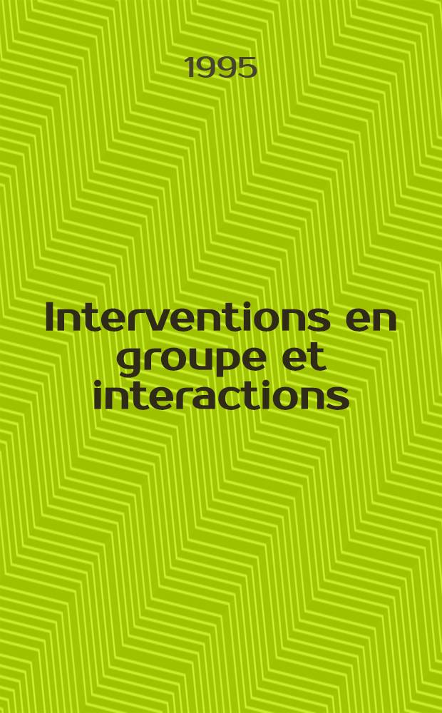 Interventions en groupe et interactions : Actes du 3ème colloque