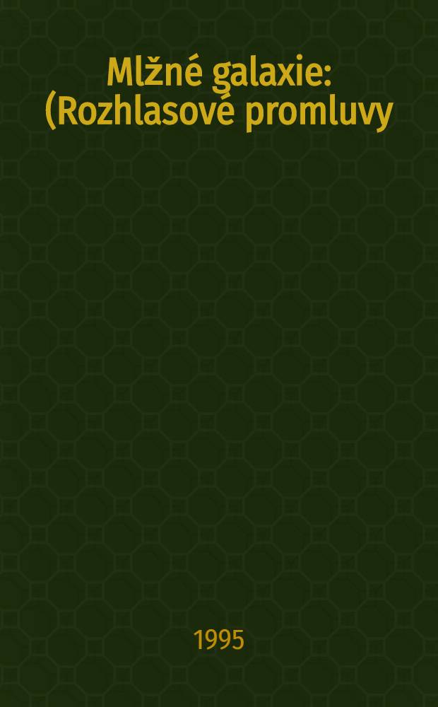 Mlžné galaxie : (Rozhlasové promluvy) = Туманность галактики.