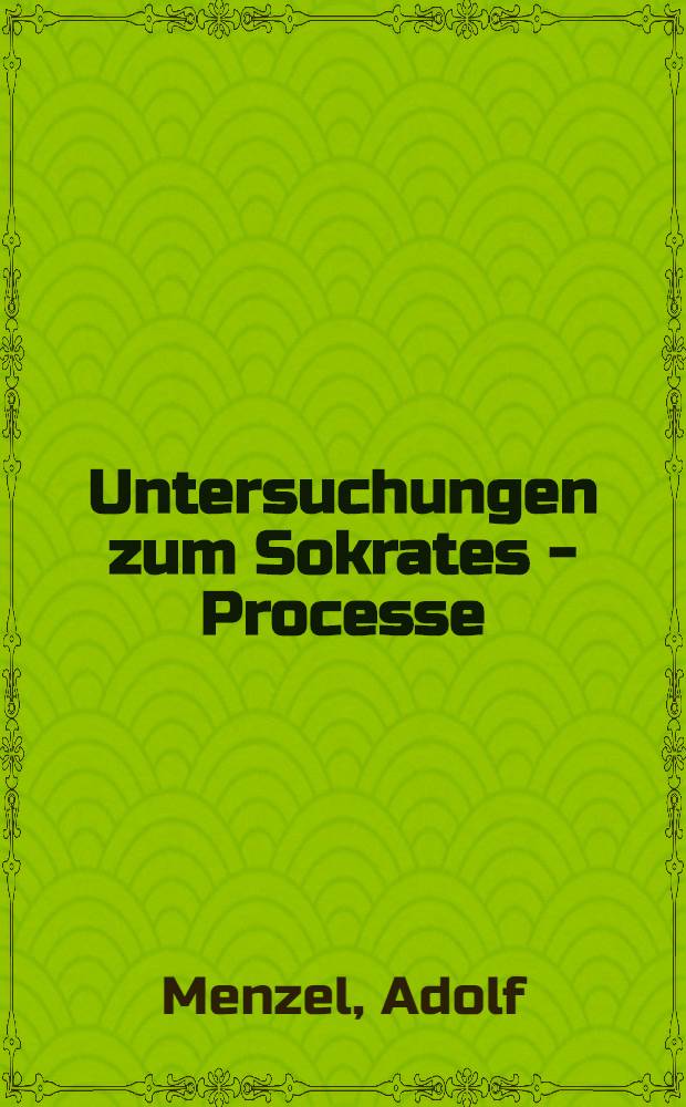 Untersuchungen zum Sokrates - Processe