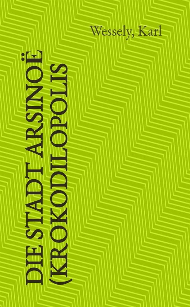 Die Stadt Arsinoё (Krokodilopolis) in griechischer Zeit