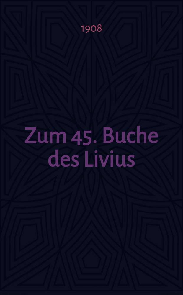 Zum 45. Buche des Livius