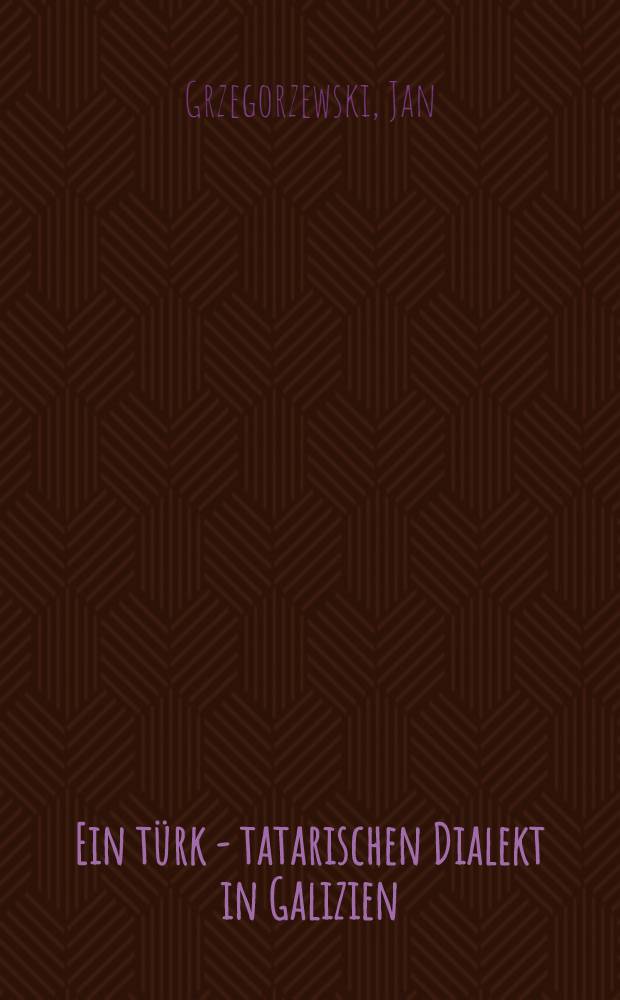 Ein türk - tatarischen Dialekt in Galizien : Vokalharmonie in den entlehnten Wörtern der karaitischen Sprache in Halicz (Mit Einl., Texten u. Erkl. zu den Texten)
