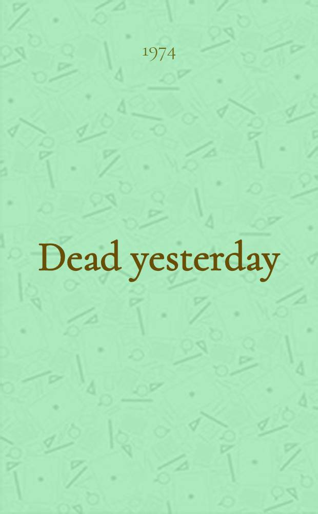 Dead yesterday