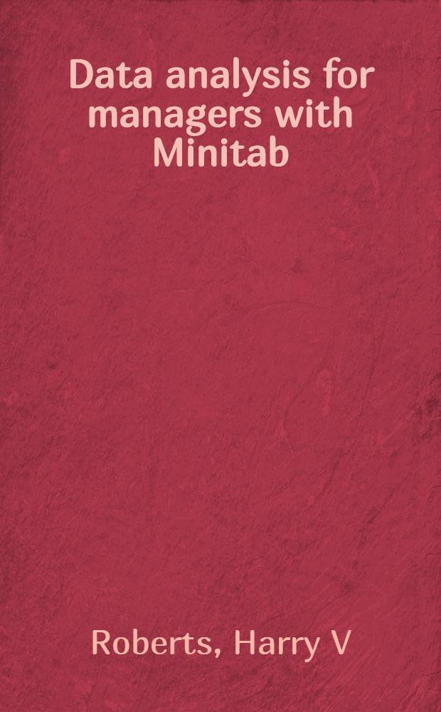 Data analysis for managers with Minitab = Дата анализа для менеджеров с MINITAB.