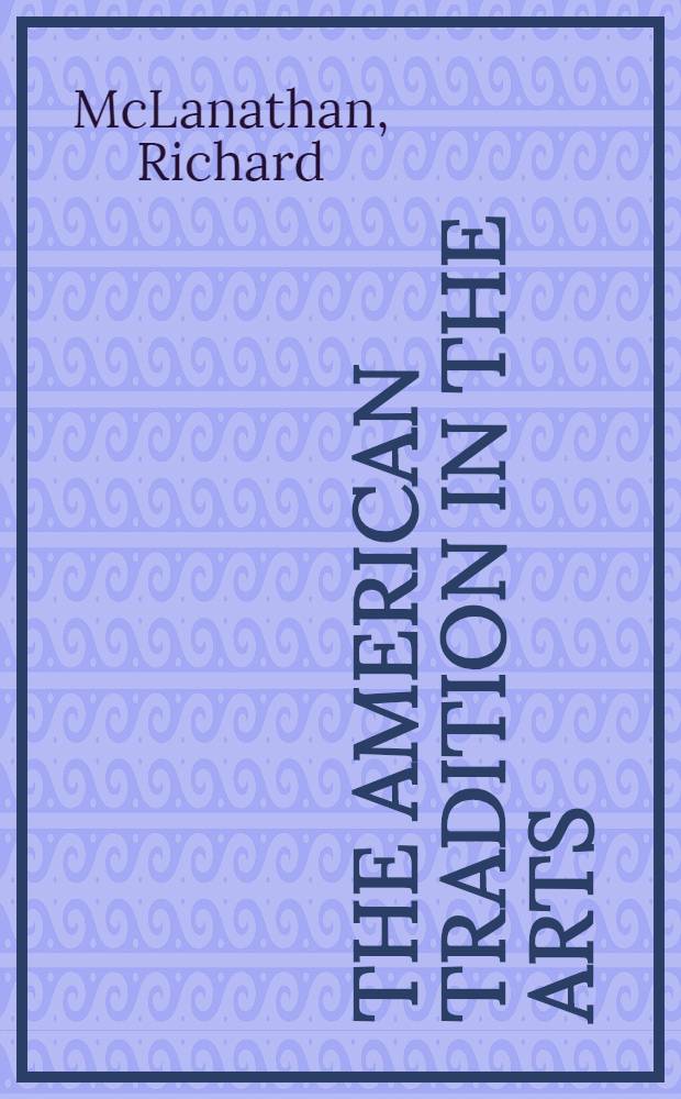 The American tradition in the arts = Американская традиция в искусстве.