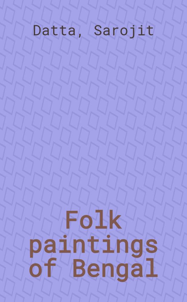 Folk paintings of Bengal = Народные картины из Бенгалии.
