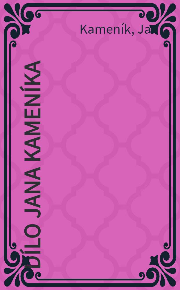 Dílo Jana Kameníka