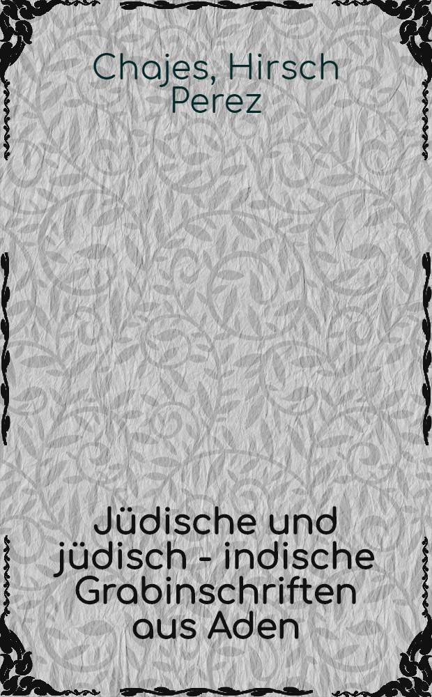 Jüdische und jüdisch - indische Grabinschriften aus Aden