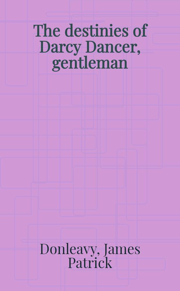 The destinies of Darcy Dancer, gentleman : A novel