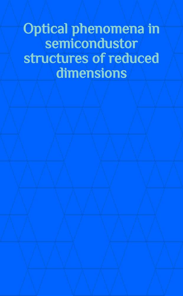 Optical phenomena in semicondustor structures of reduced dimensions