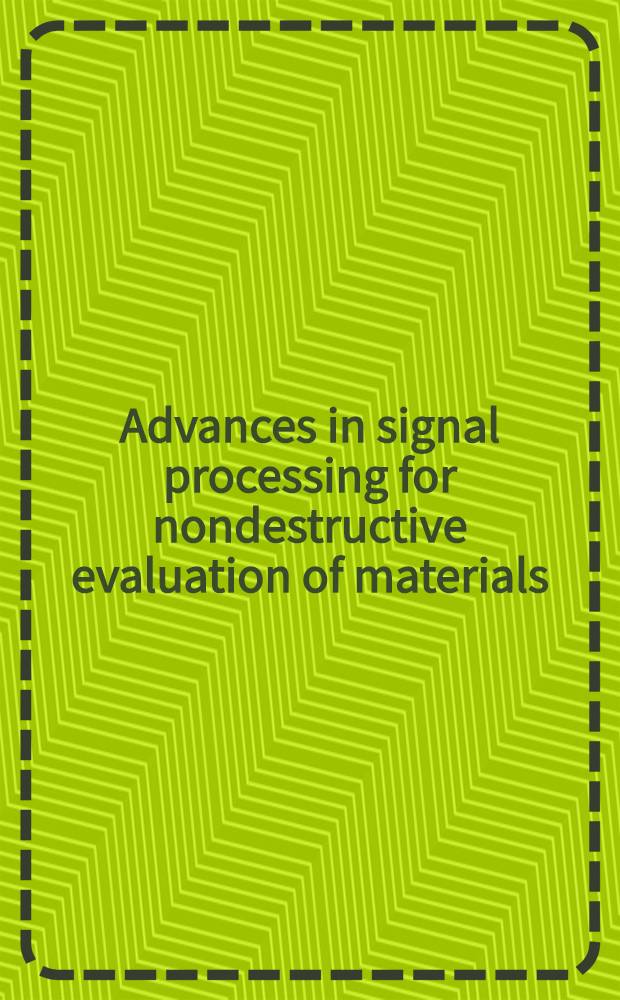 Advances in signal processing for nondestructive evaluation of materials