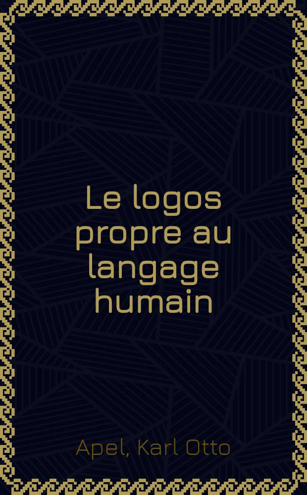Le logos propre au langage humain = Чистый логос человеческого языка.