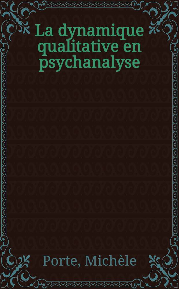 La dynamique qualitative en psychanalyse = Качественная динамика психоанализа.