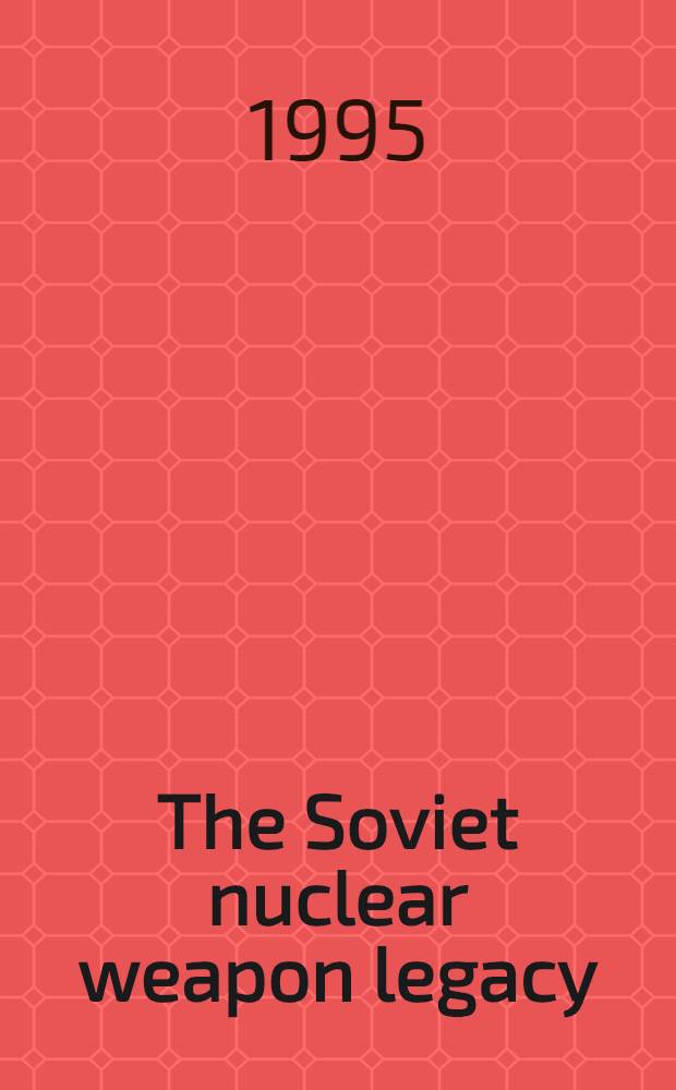The Soviet nuclear weapon legacy