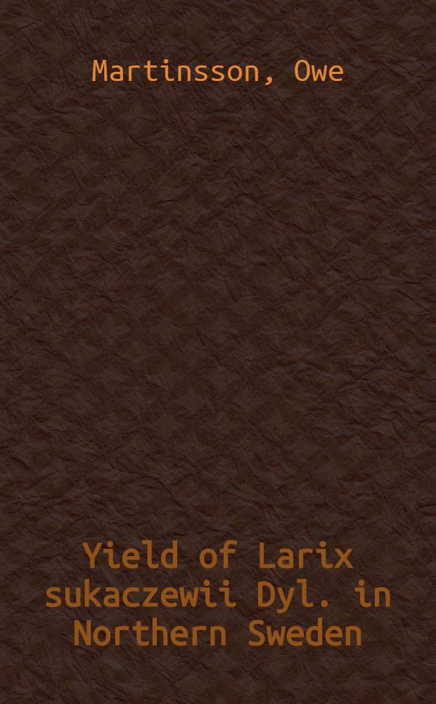 Yield of Larix sukaczewii Dyl. in Northern Sweden