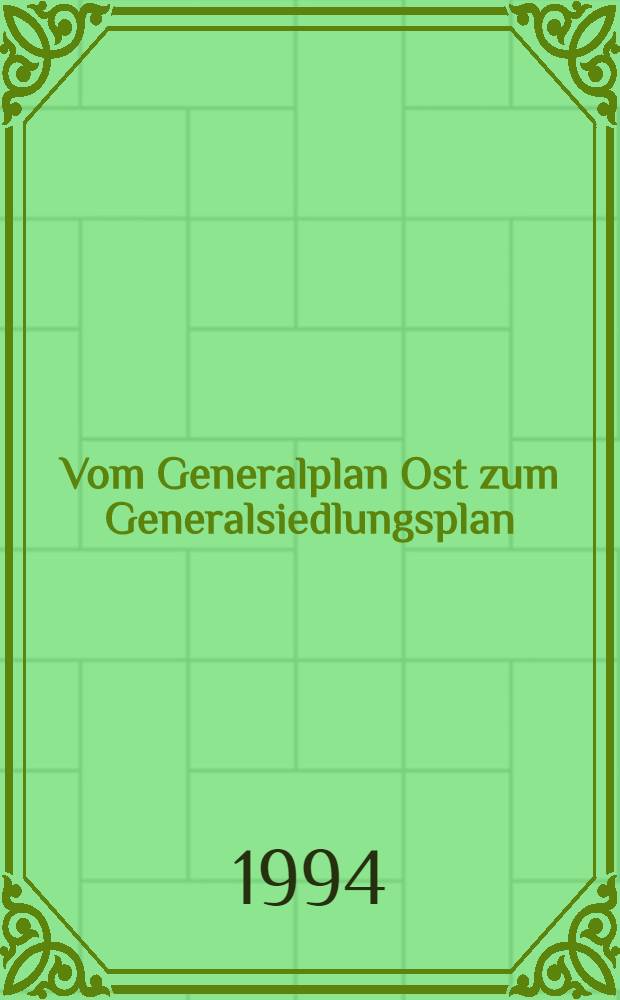 Vom Generalplan Ost zum Generalsiedlungsplan