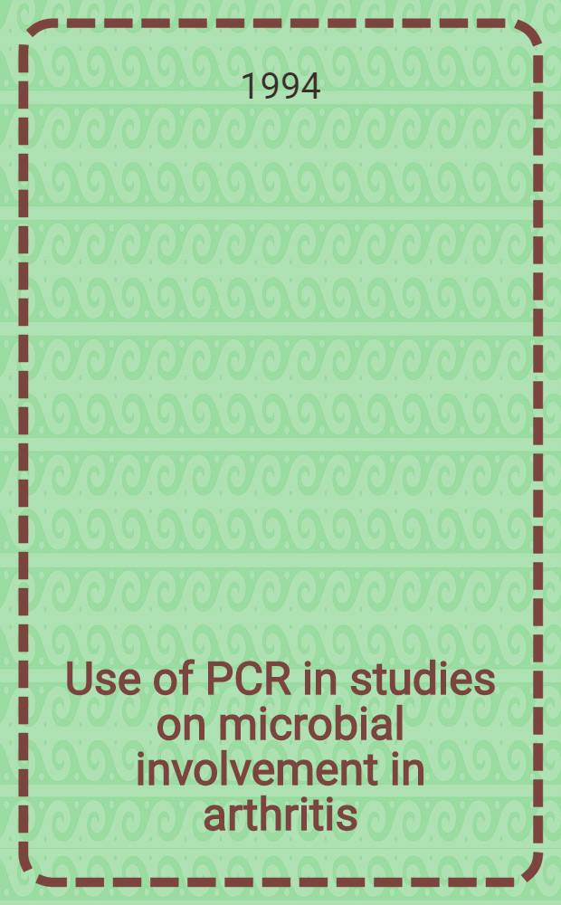Use of PCR in studies on microbial involvement in arthritis : Diss.