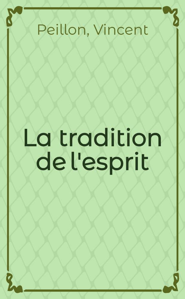 La tradition de l'esprit : Itinéraire de Maurice Merleau-Ponty = Традиция духа. Заметки Мориса Мерло-Понти.