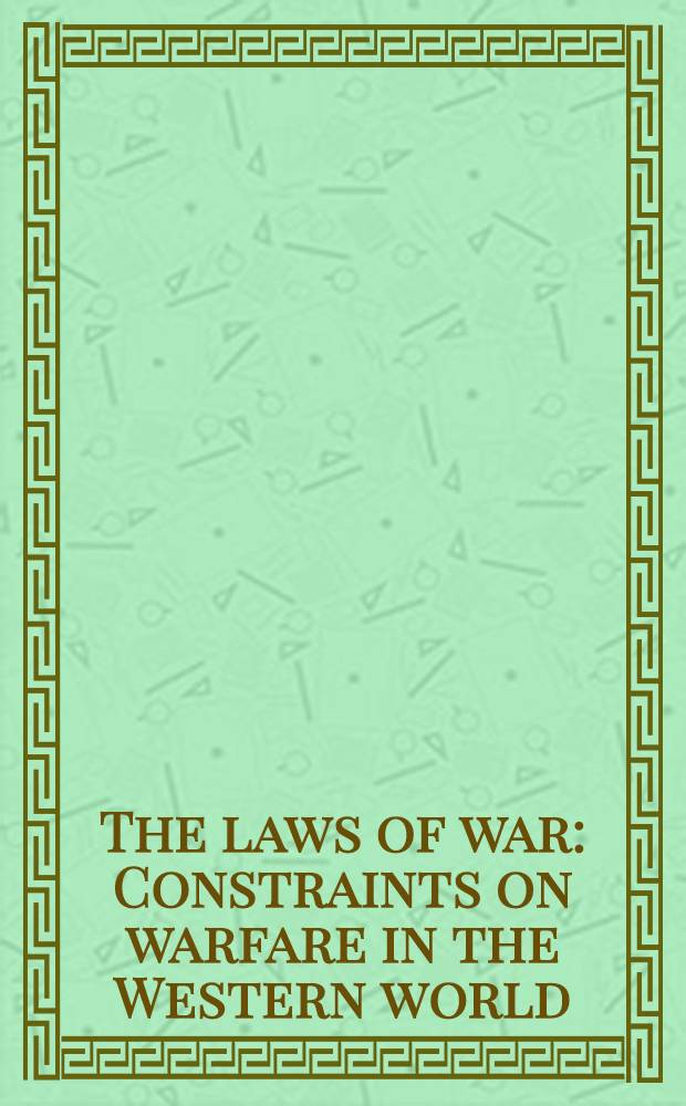 The laws of war : Constraints on warfare in the Western world = Законы войны.