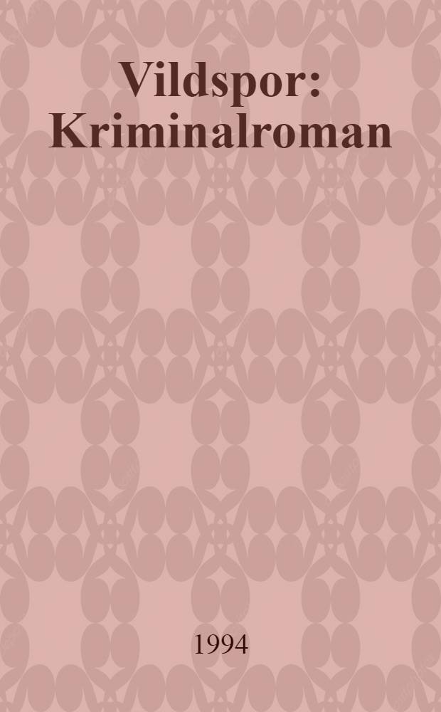 Vildspor : Kriminalroman