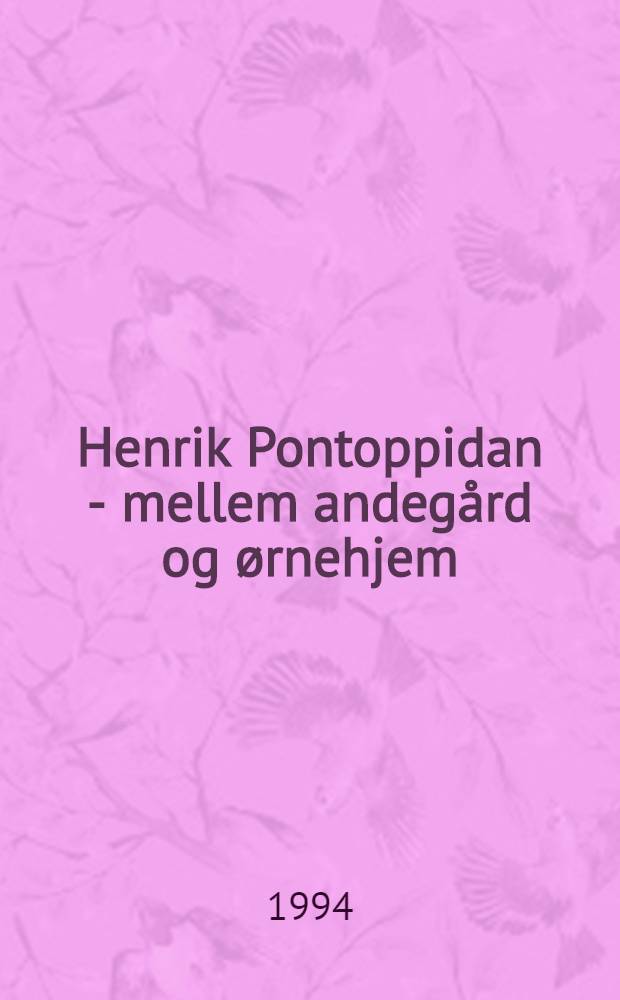Henrik Pontoppidan - mellem andegård og ørnehjem = Х.Понтоппидан.