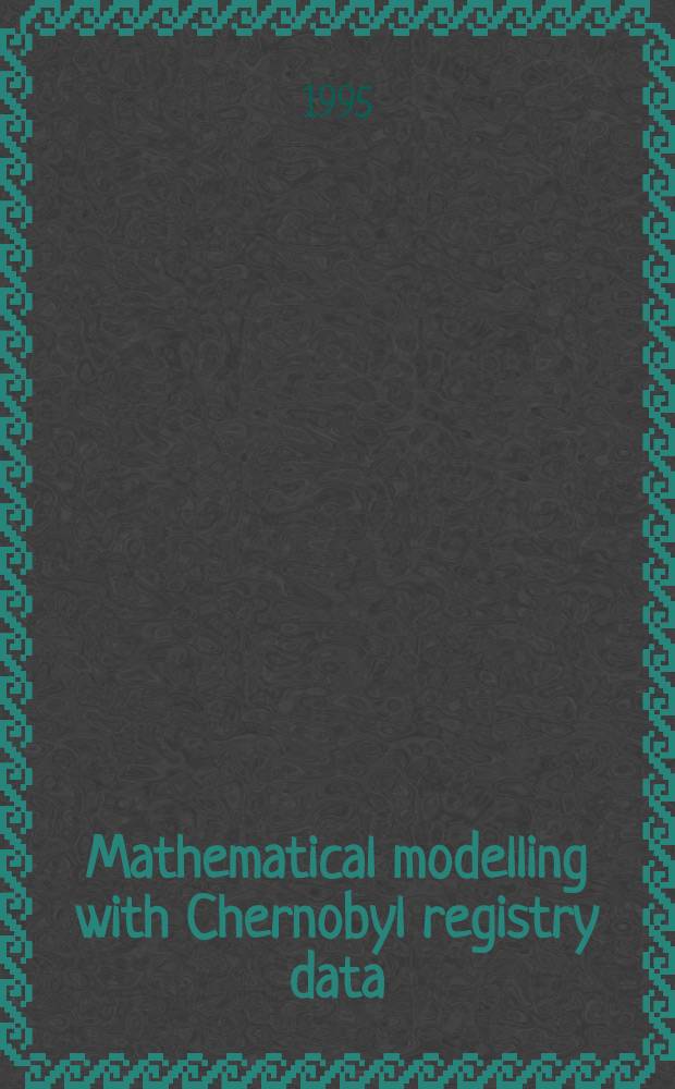 Mathematical modelling with Chernobyl registry data : Reg. a. concepts