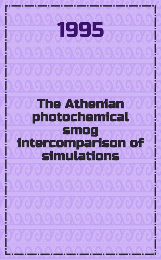 The Athenian photochemical smog intercomparison of simulations (APSIS) study