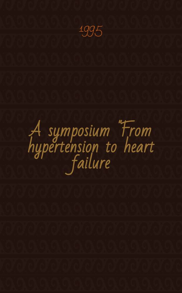 A symposium "From hypertension to heart failure : endothelial dysfunction and structural changes in cardiovascular disease" : This symp. was held on Sept. 13, 1994, in Berlin, Germany, as a satellite to the XIIth World congr. of cardiology a. the XVIth Congr. of the Europ. soc. of cardiology