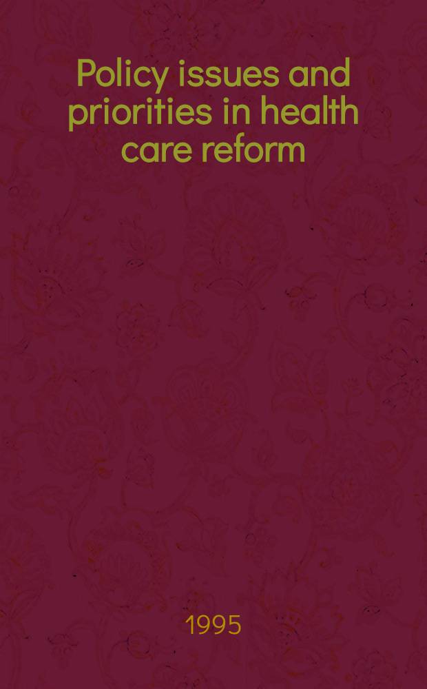 Policy issues and priorities in health care reform : relevant lessons from the USA, UK and Canada