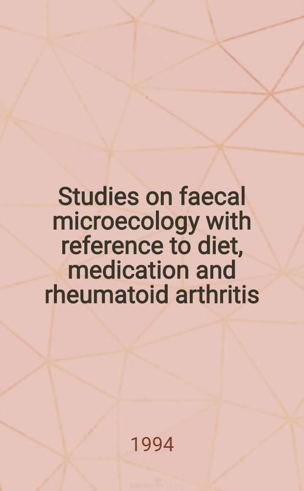 Studies on faecal microecology with reference to diet, medication and rheumatoid arthritis : Diss.