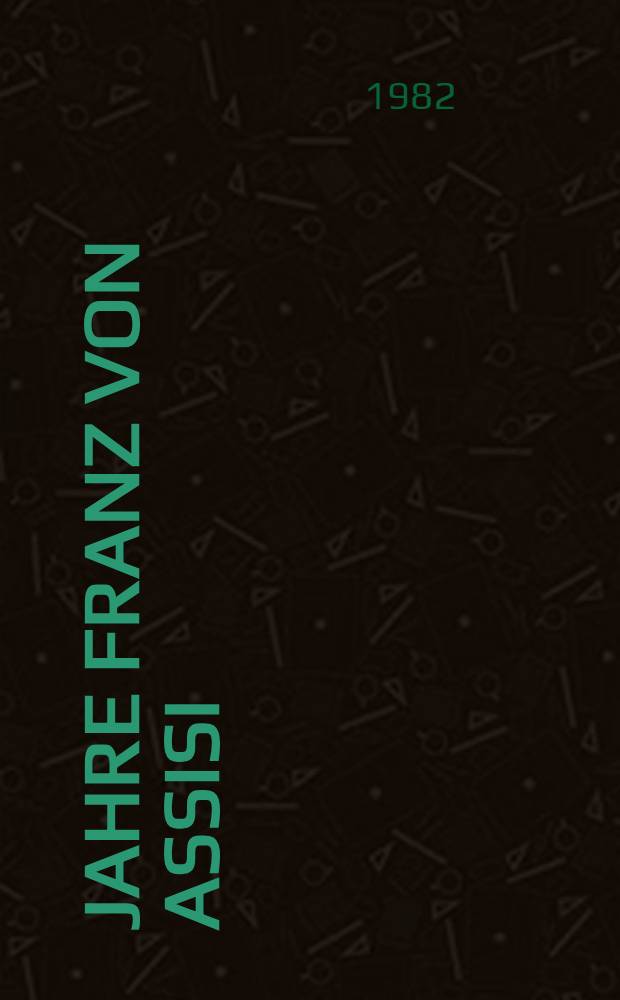 800 Jahre Franz von Assisi : Franziskanische Kunst u. Kultur des Mittelalters : Niederösterr. Landesausst., Krems - Stein, Minoritenkirche, 15. Mai - 17. Okt. 1982