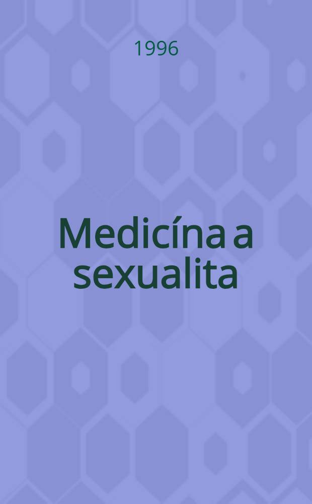 Medicína a sexualita = 2-ой симпозиум практического врача. Медицина и сексуальность. 28 сентября 1995, Прага.