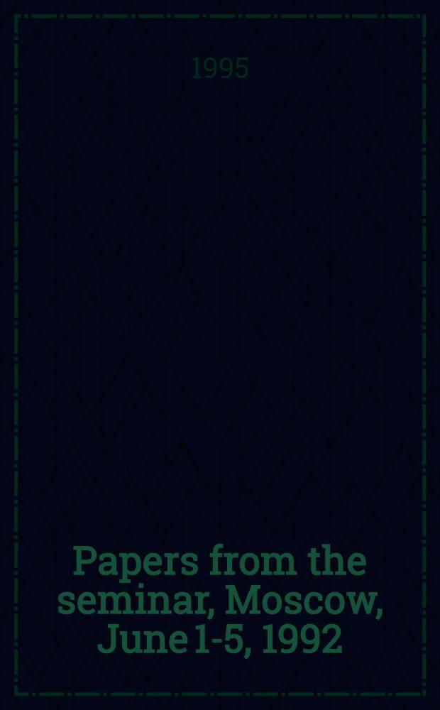Papers from the seminar, Moscow, June 1-5, 1992
