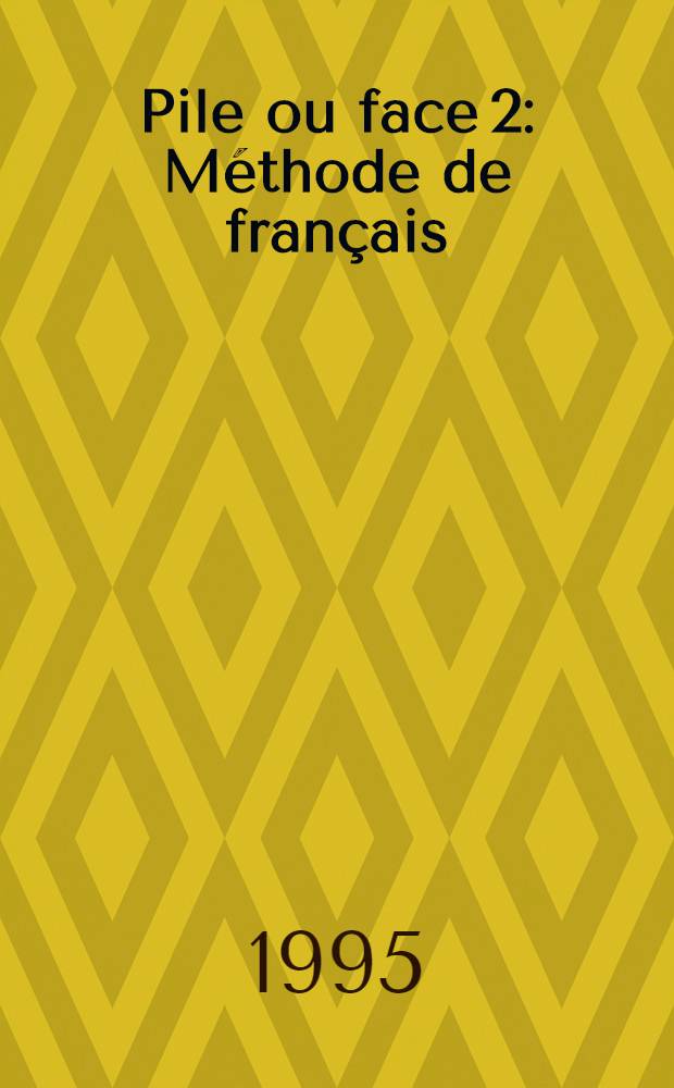 Pile ou face 2 : Méthode de français