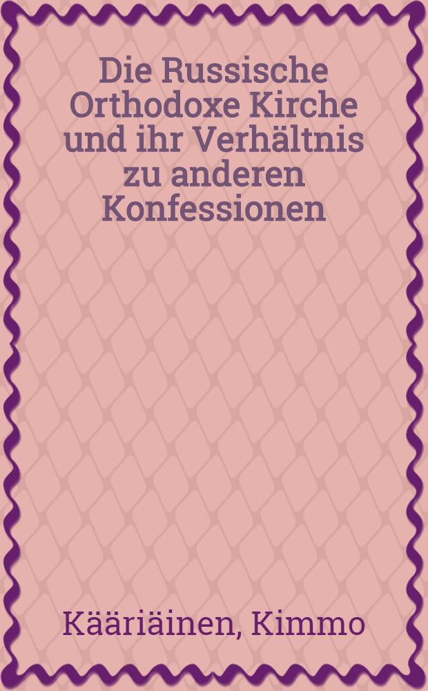 Die Russische Orthodoxe Kirche und ihr Verhältnis zu anderen Konfessionen