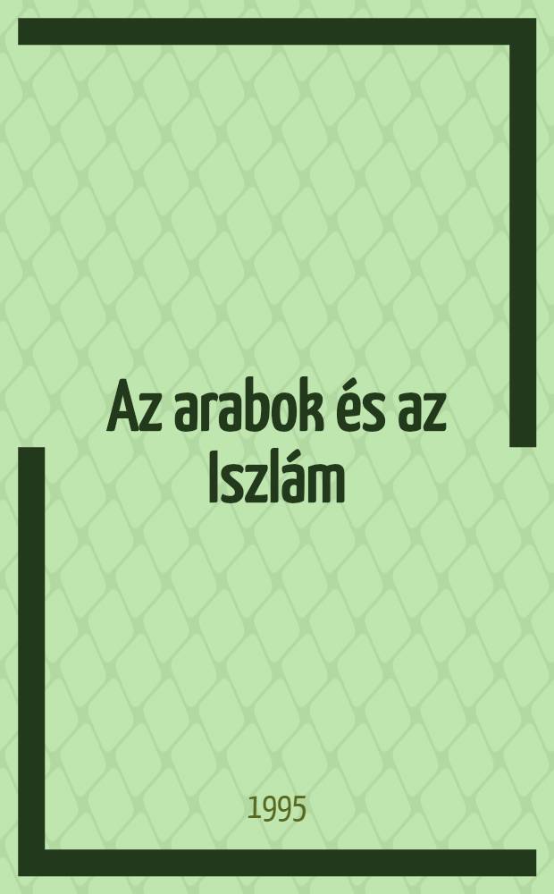 Az arabok és az Iszlám = The Arabs and Islam : Vál. tanulmányok = Арабы и ислам.